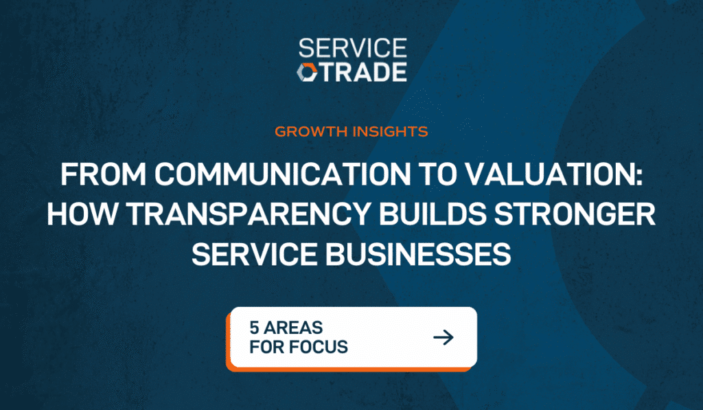 Servicetrade header: 'from communication to valuation: how transparency builds stronger service businesses'